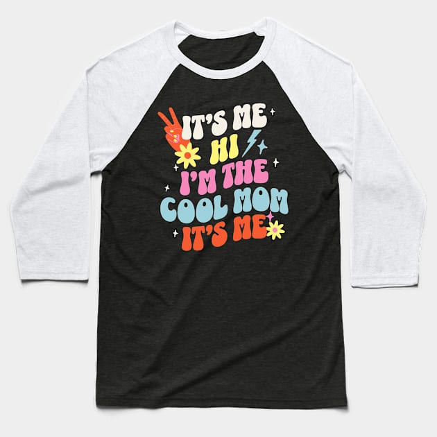 IT'S ME, HI, I'M THE COOL MOM, IT'S ME - Retro Cool Mom Groovy Vibes Baseball T-Shirt by Nexa Tee Designs